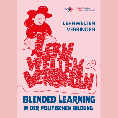 Blended learning in der politischen Bildung: Lernwelten verbinden